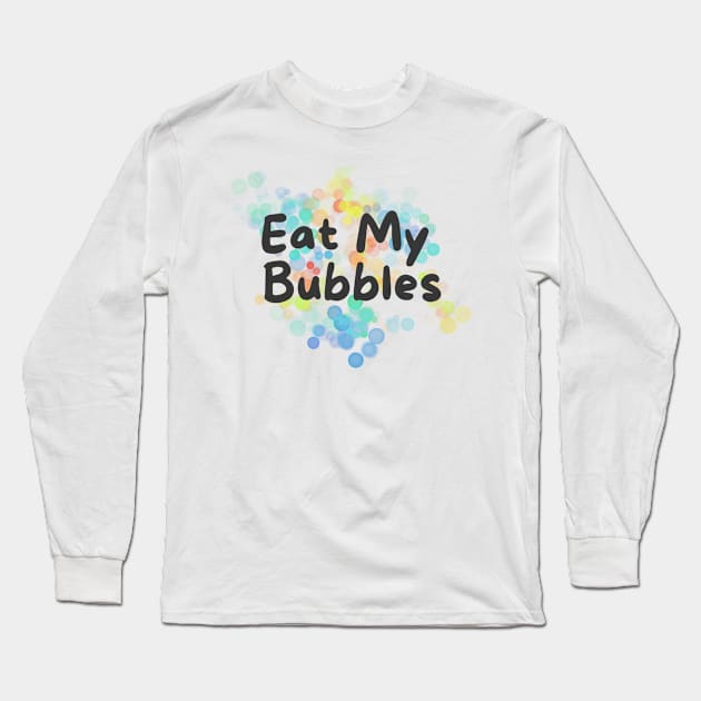 eat my bubbles, swim fast, swimmer joke Long Sleeve T-Shirt by Bomberrie